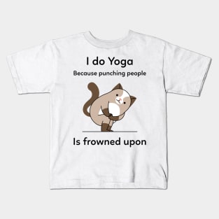 I do Yoga because punching people is frowned upon Kids T-Shirt